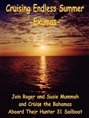 Cruising Endless Summer: -Exumas- by Mummah, Roger