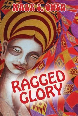 Ragged Glory by Mark, Owen S.