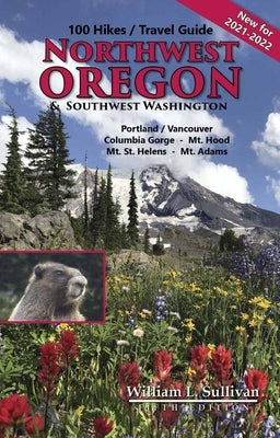 100 Hikes/Travel Guide: Northwest Oregon & Southwest Washington by Sullivan, William L.