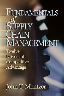 Fundamentals of Supply Chain Management: Twelve Drivers of Competitive Advantage by Mentzer, John T.