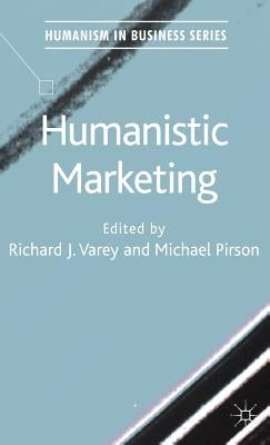 Humanistic Marketing by Varey, R.