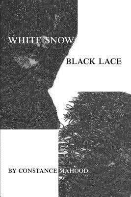 White Snow Black Lace by Mahood, Constance