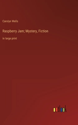 Raspberry Jam; Mystery, Fiction: in large print by Wells, Carolyn