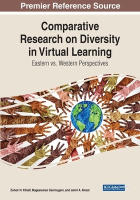 Comparative Research on Diversity in Virtual Learning: Eastern vs. Western Perspectives by Khlaif, Zuheir