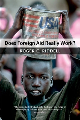 Does Foreign Aid Really Work? by Riddell, Roger C.