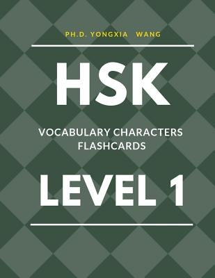 HSK Vocabulary Characters Flashcards Level 1: Easy to remember Full 150 HSK 1 Mandarin flash cards with English dictionary. Complete Standard course w by Wang, Ph. D. Yongxia