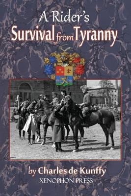 A Rider's Survival from Tyranny by de Kunffy, Charles