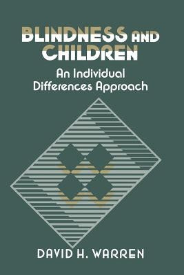 Blindness and Children: An Individual Differences Approach by Warren, David H.