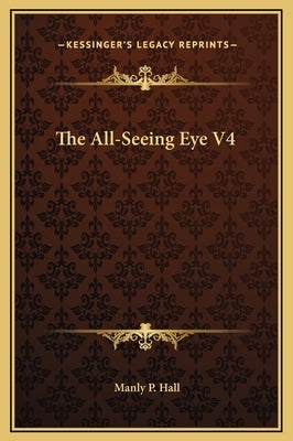 The All-Seeing Eye V4 by Hall, Manly P.