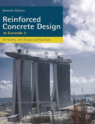 Reinforced Concrete Design: To Eurocode 2 by Mosley, Bill