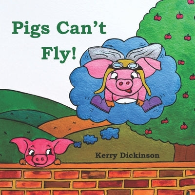 Pigs Can't Fly! by Dickinson, Kerry