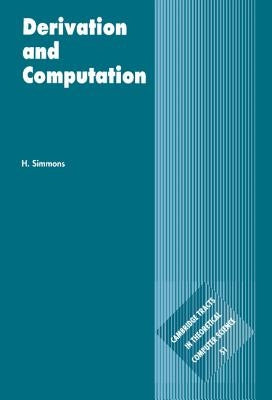 Derivation and Computation: Taking the Curry-Howard Correspondence Seriously by Simmons, H.