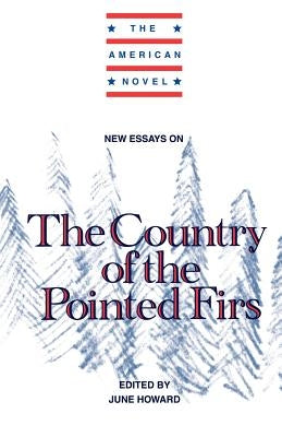 New Essays on the Country of the Pointed Firs by Howard, June