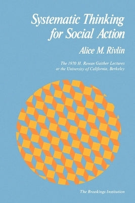 Systematic Thinking for Social Action by Rivlin, Alice M.