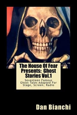 The House Of Fear Presents: Ghost Stories Vol.1: "Morella" by Edgar Allan Poe; "The Mezzotint" by M.R.James; "The Monkey's Paw" by J.J. Jacobs; "R by Bianchi, Dan