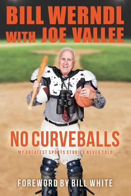 No Curveballs: My Greatest Sports Stories Never Told by Vallee, Joe