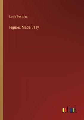 Figures Made Easy by Hensley, Lewis