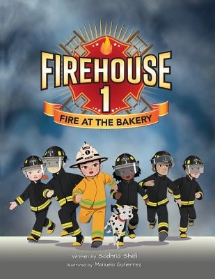 Firehouse 1: Fire at the Bakery by Sheli, Sadhna