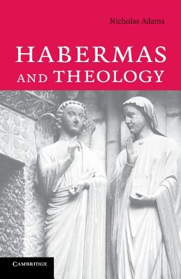 Habermas and Theology by Adams, Nicholas
