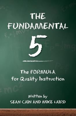 The Fundamental 5: The Formula for Quality Instruction by Laird, Mike