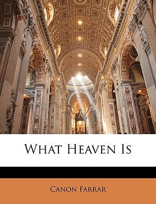 What Heaven Is by Farrar, Canon