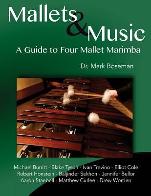 Mallets & Music: A Guide to Four Mallet Marimba by Curlee, Matthew