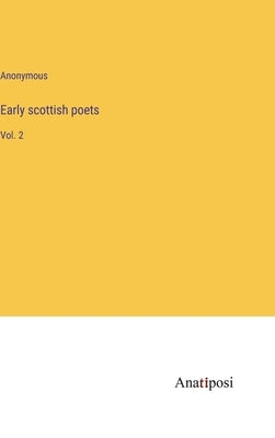 Early scottish poets: Vol. 2 by Anonymous