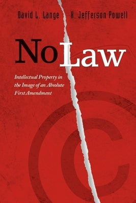 No Law: Intellectual Property in the Image of an Absolute First Amendment by Lange, David L.