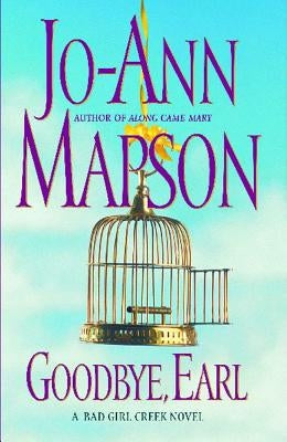 Goodbye, Earl: A Bad Girl Creek Novel by Mapson, Jo-Ann