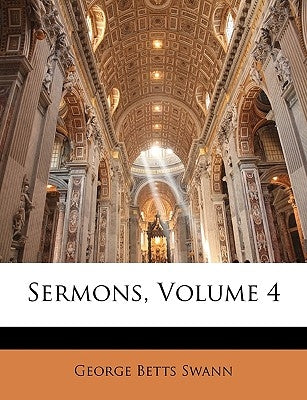 Sermons, Volume 4 by Swann, George Betts