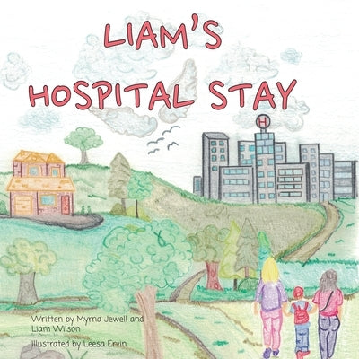 Liam's Hospital Stay by Wilson, Liam