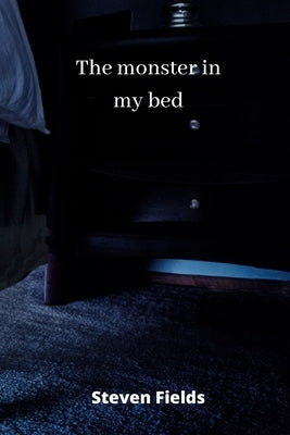 The monster in my bed by Fields, Steven