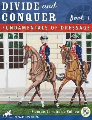 Divide and Conquer Book 1: Fundamental Dressage Techniques by Lemaire De Ruffieu, Francois