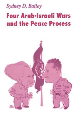 Four Arab-Israeli Wars and the Peace Process by Bailey, Sydney D.