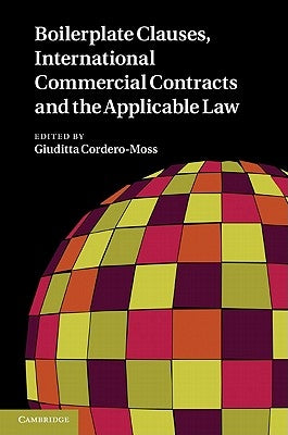 Boilerplate Clauses, International Commercial Contracts and the Applicable Law by Cordero-Moss, Giuditta