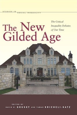 The New Gilded Age: The Critical Inequality Debates of Our Time by Grusky, David