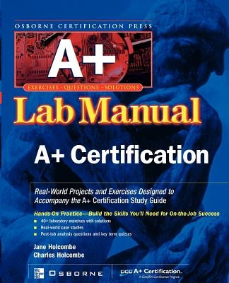 A+ Certification Press Lab Manual by Holcombe, Jane