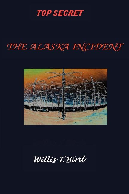 The Alaska Incident by Bird, Willis