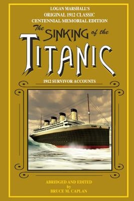 The Sinking of the Titanic: Survivor Stories by Caplan, Bruce M.