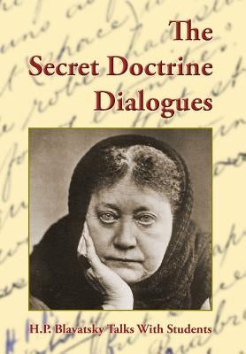 The Secret Doctrine Dialogues by Blavatsky, Helena P.