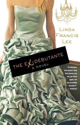 The Ex-Debutante by Lee, Linda Francis