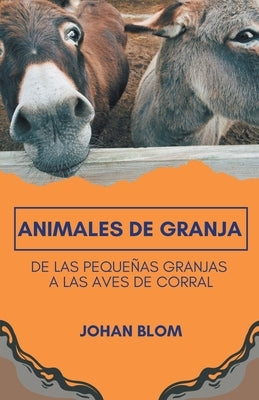 Animales de granja: De las pequeñas granjas a las aves de corral by Blom, Johan