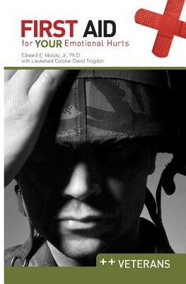 First Aid for Your Emotional Hurts: Veterans by Moody, Edward E., Jr.
