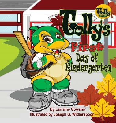 Tolly's First Day of Kindergarten by Gowans, Larraine
