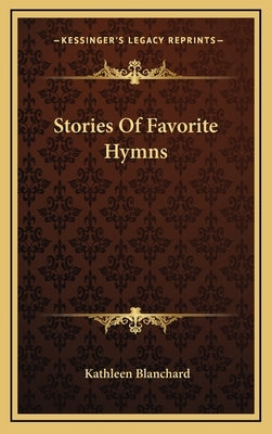 Stories Of Favorite Hymns by Blanchard, Kathleen
