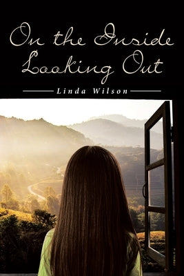 On the Inside Looking Out by Wilson, Linda
