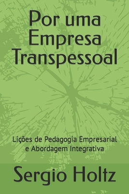 Por uma Empresa Transpessoal: Lições de Pedagogia Empresarial e Abordagem Integrativa by Holtz Filho, Sergio Vieira