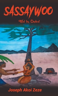 Sassaywoo: Trial by Ordeal by Zeze, Joseph Akoi