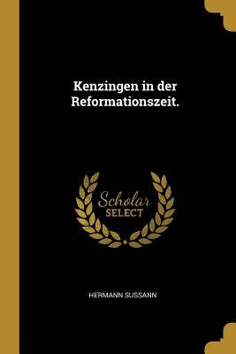 Kenzingen in der Reformationszeit. by Sussann, Hermann