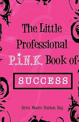 The Little Professional P.I.N.K. Book of Success by Floyd, Raymond